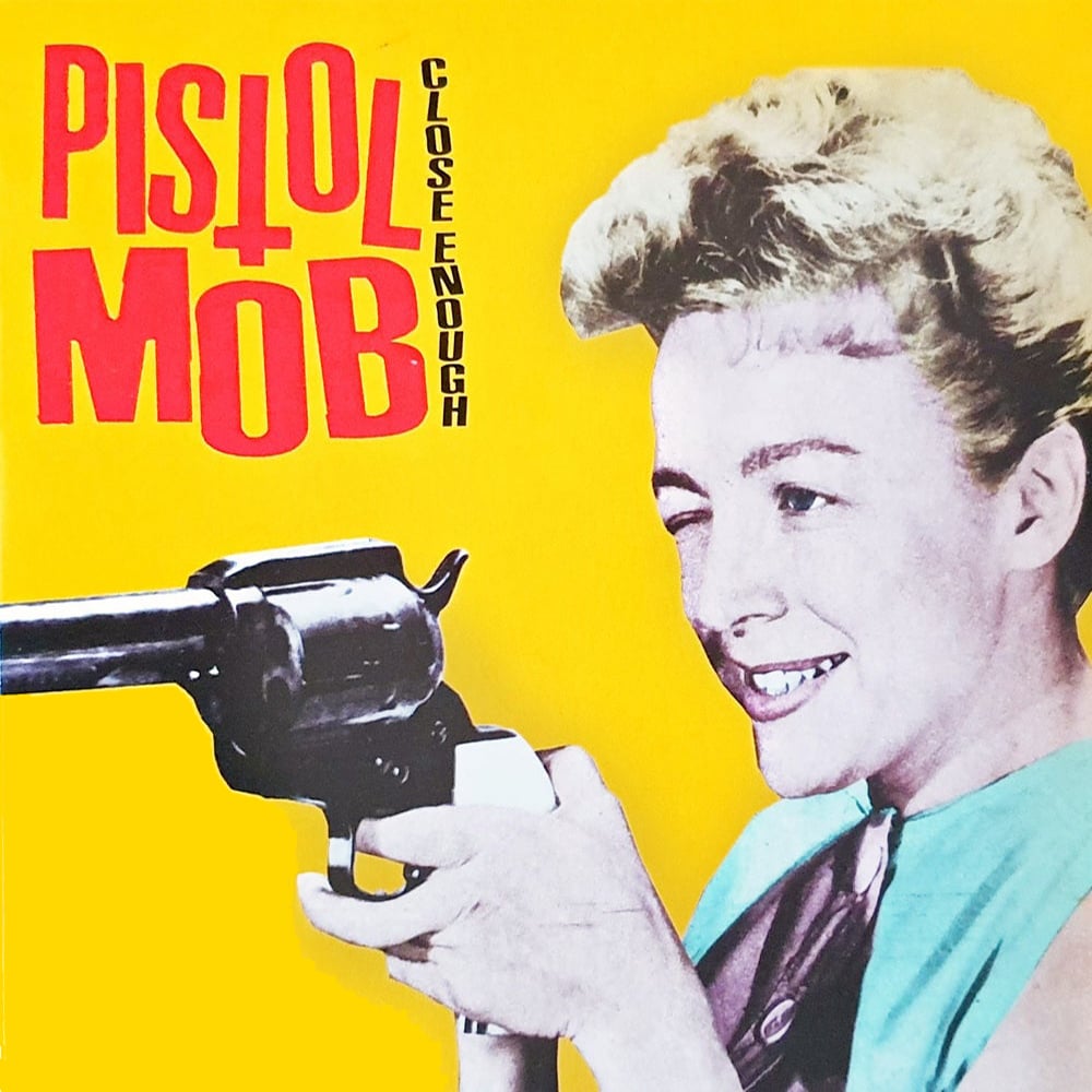 Pistol Mob ‎– Close Enough
