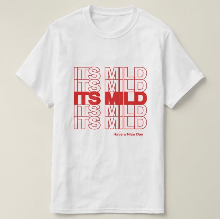 Image of ITS MILD THANK YOU TEE