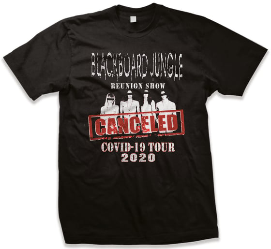 Image of OFFICIAL - BLACKBOARD JUNGLE - COVID-$19 2020 REUNION SHIRT