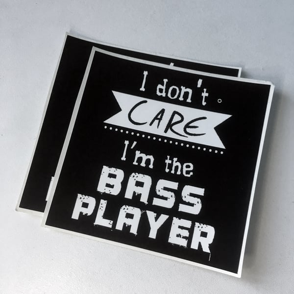 Image of 2 Stickers - I don't care I'm the bass player