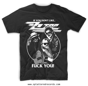 Image of ‘If You Don't Like ZZ TOP Fuck You' Shirt