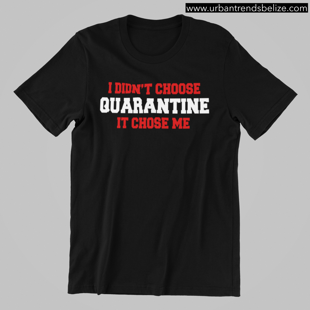 Image of QUARANTINE CHOSE ME - BLACK T-SHIRT