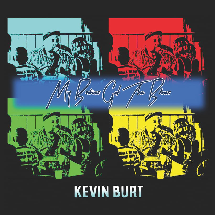 Image of Kevin Burt's "My Babies Got The Blues" CD