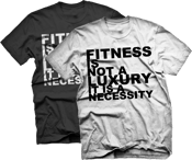 Image of "Fitness is not a luxury, it is a necessity" T-Shirt (Black OR White)