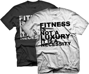 Image of "Fitness is not a luxury, it is a necessity" T-Shirt (Black OR White)