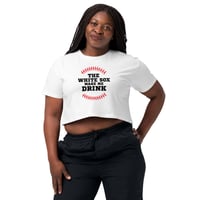 Image 1 of  "The White Sox Make Me Drink" – White Women's Crop Tee