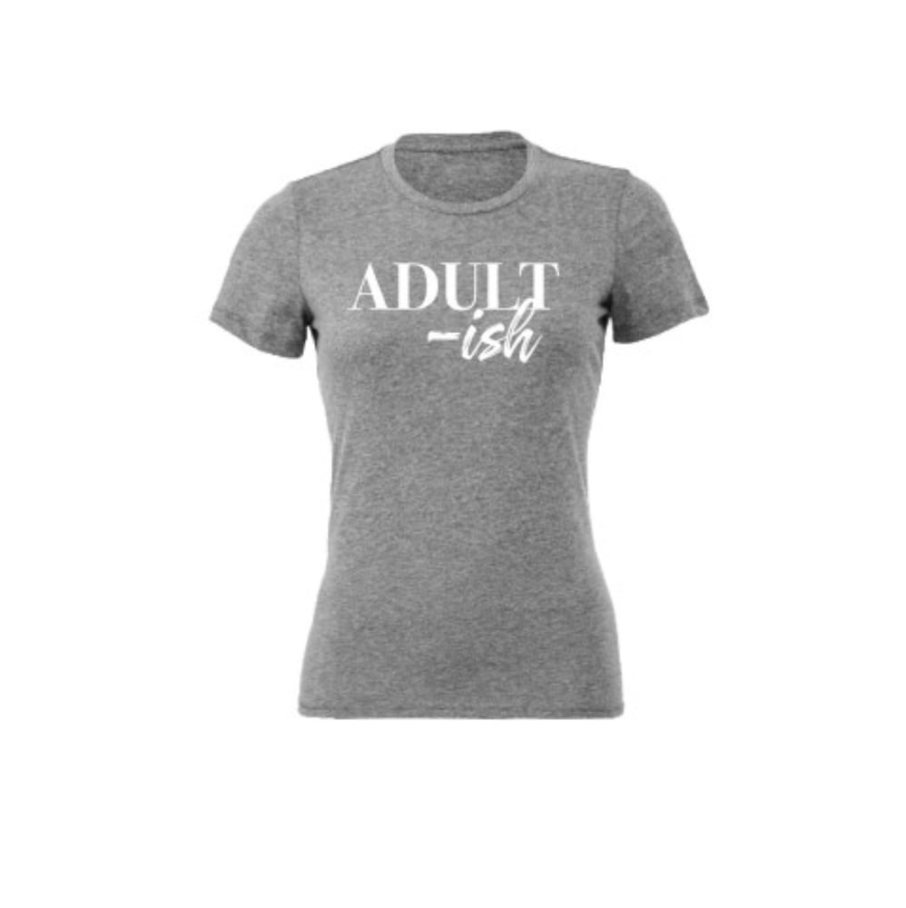 Image of Ultra Soft Tee “Adult-ish”