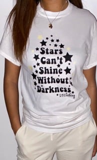 Stars Can't Shine Without Darkness- White