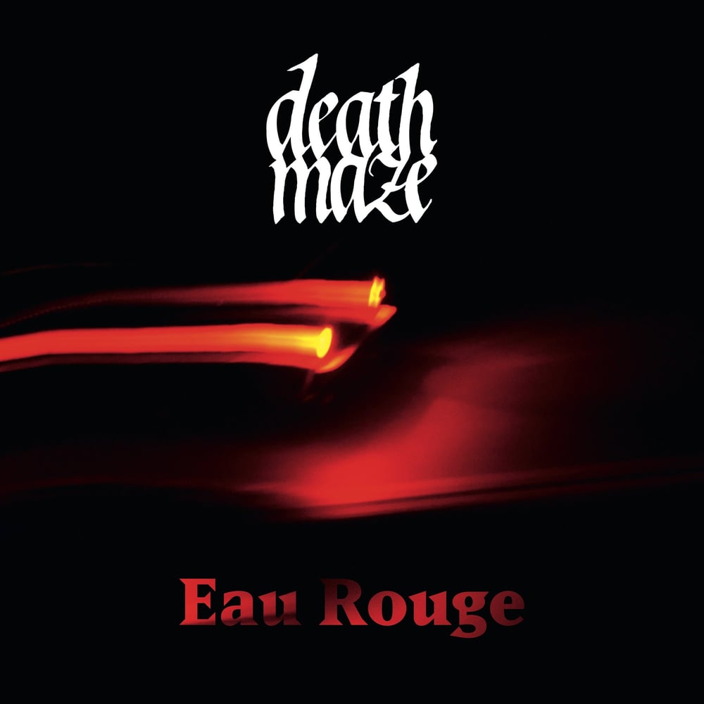 DEATHMAZE "EAU ROUGE"