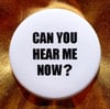 Button #29 (Can You Hear Me?)