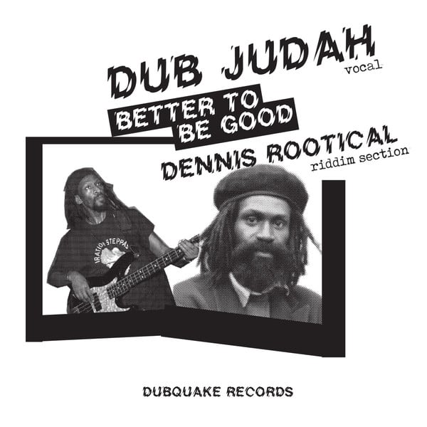 DUB JUDAH ‎– BETTER TO BE GOOD / DUBQUAKE RECORDS ‎– DBQK701 - 7"