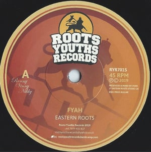 EASTERN ROOTS – FYAH / ROOTS YOUTHS RECORDS – RYR7015 - 7"