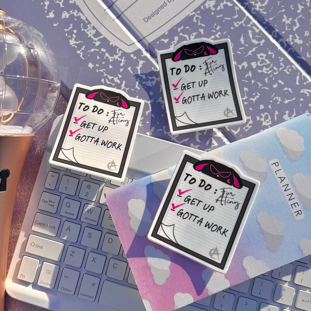 Image of Gotta Work ATINY Motivational Sticker