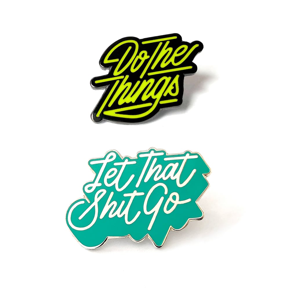 Image of Do The Things & Let That Shit Go Pin Combo