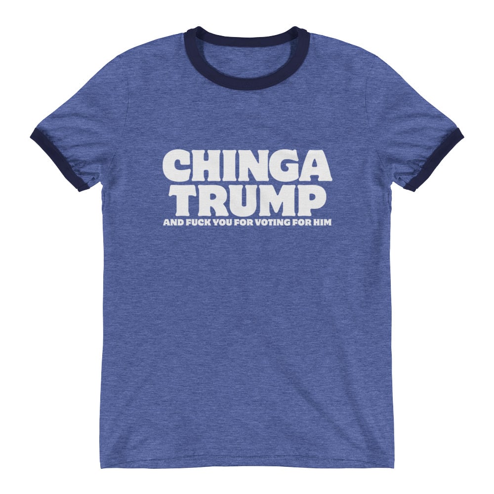 Chinga Trump Ringer T-Shirt