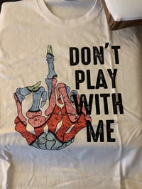 Don’t Play With Me