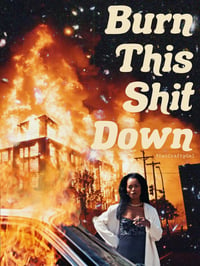 "Burn This Shit Down" Print