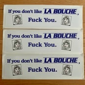 Image of "If you don't like La Bouche, Fuck You." Bumper Sticker