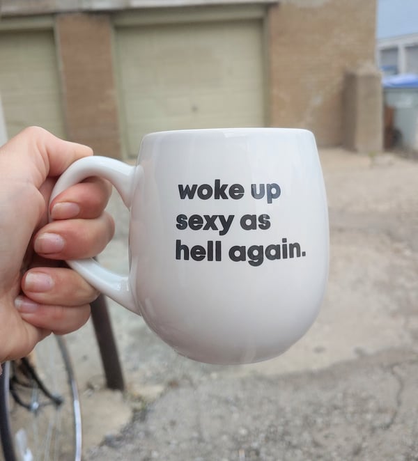 Image of Woke Up Sexy As Hell Again Mug
