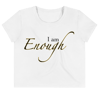 I Am Enough Crop Top