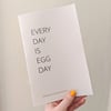 Every Day is Egg Day