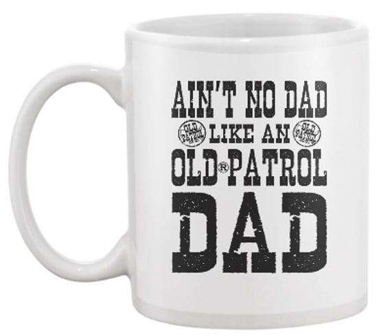 Image of AIN'T NO DAD LIKE AN OLD PATROL DAD COFFEE MUG