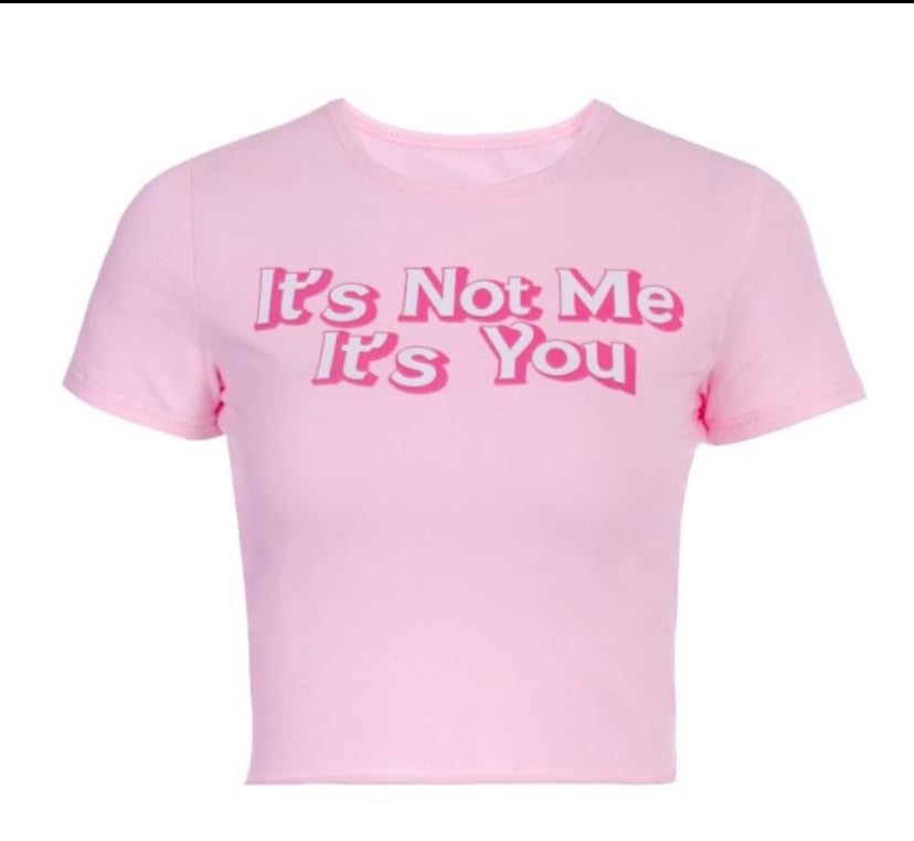 It’s Not Me It’s You T-SHIRT 