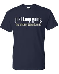 JUST KEEP GOING tee (UNISEX CREW)