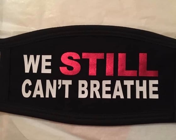 Image of We STILL Can’t Breathe Mask