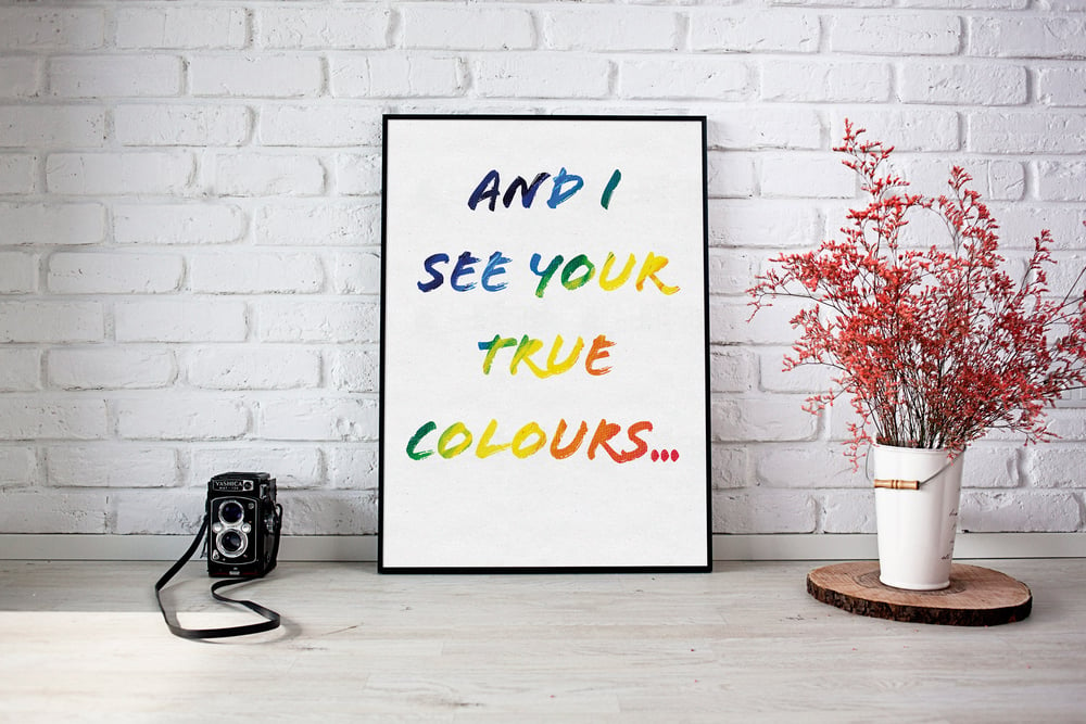 And I See Your True Colours...