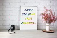 Image 2 of And I See Your True Colours...