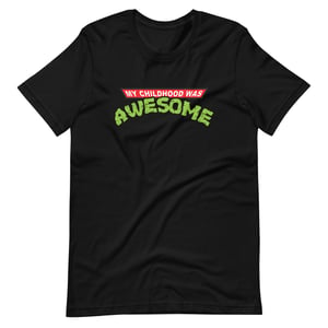 My Childhood Was Awesome Tee - unisex