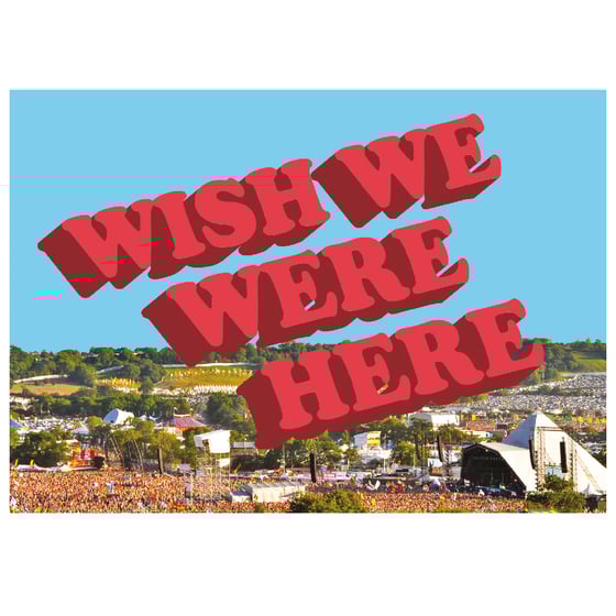 Image of Wish We Were Here | Glastonbury 2020