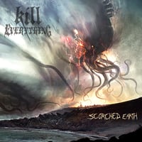KILL EVERYTHING-SCORCHED EARTH VINYL