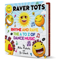 Raver Tots Official Book: Rhyme and Rave, The A to Z of Dance Music 