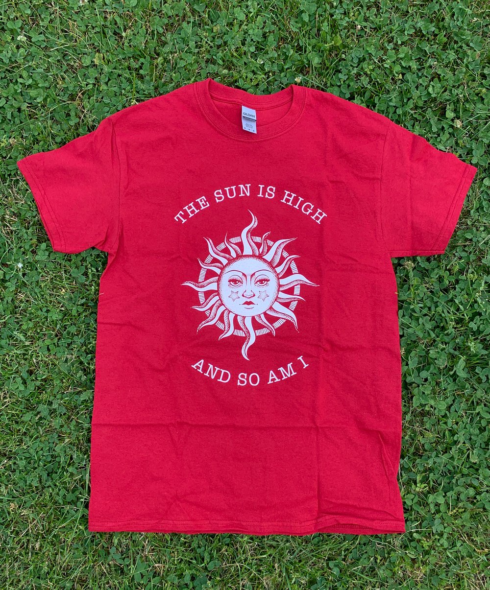 Image of THE SUN IS HIGH AND SO AM I — Cardinal Red t-shirt 