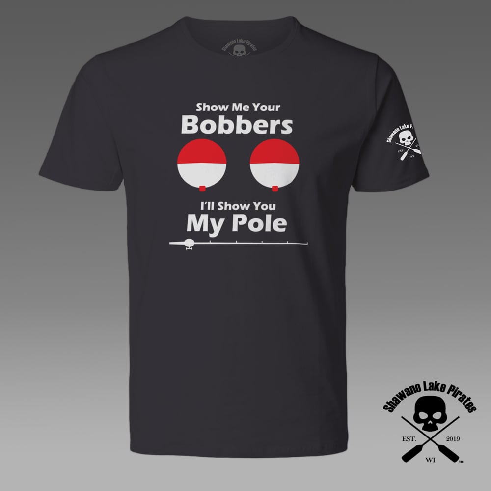 Image of Show Me Your Bobbers T-shirt