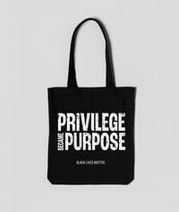 Privilege Became Purpose tote bag