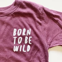 Image 3 of BORN TO BE WILD TEE (MAROON)