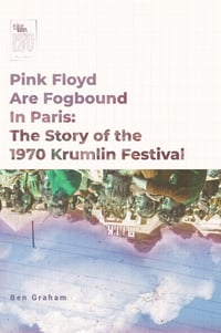 Pink Floyd Are Fogbound In Paris: The Story of the 1970 Krumlin Festival