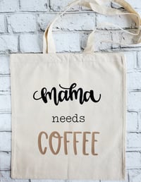 MAMA needs COFFEE Tote Bag