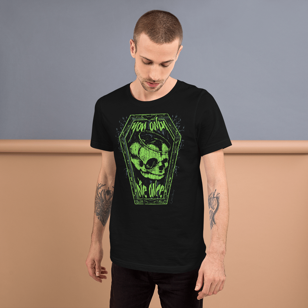 Image of YOU ONLY DIE ONCE UNISEX T