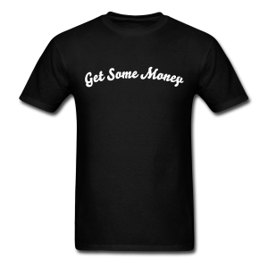 Image of "Get Some Money” Black Tee 