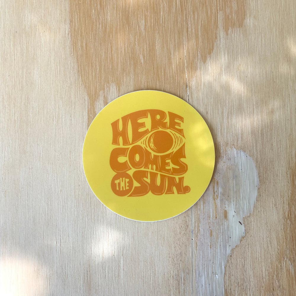 Image of Here Comes The Sun Sticker