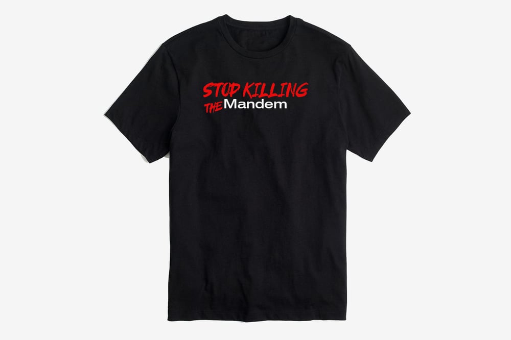 Image of STOP KILLING THE MANDEM T-SHIRT