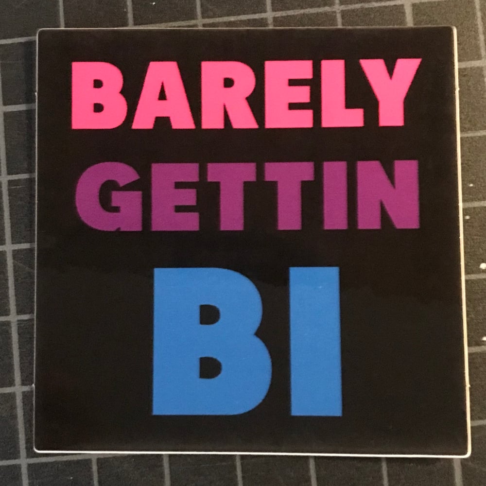 Image of Barely Gettin Bi Sticker