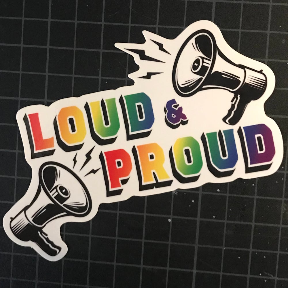 Image of LOUD & PROUD Sticker