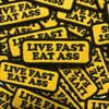 Live Fast Eat Ass Patch