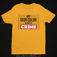 Image 3 of MY SKIN COLOR IS NOT A CRIME - T- SHIRT