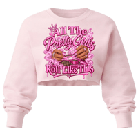 All The Pretty Girls Roll Like this Cropped Sweatshirt